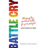 Battle Cry: Waging the spiritual battle for your prodigal