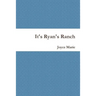 It's Ryan's Ranch
