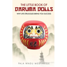 The little book of Daruma dolls: Why life struggles bring you success