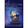 Awakening Through Moments of Choice: A Memoir of Divine Guidance