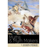 Myths & Myth-Makers: Old Tales and Superstitions Interpreted by Comparative Mythology