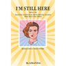 I'm Still Here: About An Amazing Individual With Mental Illness Who Beat The Odds