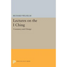Lectures on the I Ching: Constancy and Change