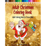 Adult Christmas Coloring Book: Adult Coloring Book for Stress Relief featuring 65 Christmas themed coloring pages including Santa, Reindeer, Sleighs,