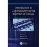 Introduction to Cybersecurity in the Internet of Things