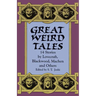 Great Weird Tales: 14 Stories by Lovecraft, Blackwood, Machen and Others