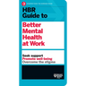 HBR Guide to Better Mental Health at Work (HBR Guide Series)