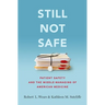 Still Not Safe: Patient Safety and the Middle-Managing of American Medicine