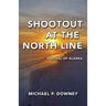Shootout at the North Line: A Novel of Alaska
