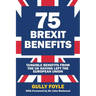 75 Brexit Benefits: Tangible Benefits from the UK Having Left the European Union