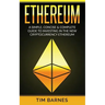Ethereum: A Simple, Concise & Complete Guide to Investing in the New Cryptocurrency Ethereum