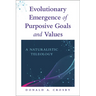 Evolutionary Emergence of Purposive Goals and Values: A Naturalistic Teleology
