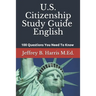 U.S. Citizenship Study Guide - English: 100 Questions You Need To Know