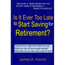 Is It Ever Too Late to Start Saving for Retirement?: Concerned You Might Have Waited too Long?