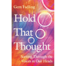 Hold That Thought: Sorting Through the Voices in Our Heads