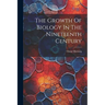 The Growth Of Biology In The Nineteenth Century