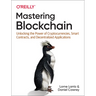 Mastering Blockchain: Unlocking the Power of Cryptocurrencies, Smart Contracts, and Decentralized Applications