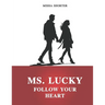 MS. Lucky: Follow Your Heart