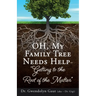 OH, My Family Tree Needs Help-: "Getting to the Root of the Matter"
