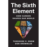 The Sixth Element: How Carbon Shapes Our World