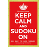 Will Shortz Presents Keep Calm and Sudoku on: 200 Easy to Hard Puzzles