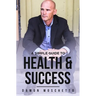 A Simple Guide to Health and Success
