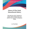 History Of The Ninth Massachusetts Battery: Recruited July, 1862; Mustered In August, 1862; Mustered Out June, 1865 At The Close Of The Rebellion (188
