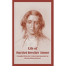Life of Harriet Beecher Stowe (From Her Letters and Journals)