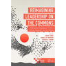 Reimagining Leadership on the Commons: Shifting the Paradigm for a More Ethical, Equitable, and Just World