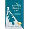 The Incredible Shrinking Men: Dismantling the Patriarch Within