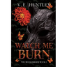 Watch Me Burn