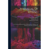 A Manual Of Dyeing: For The Use Of Practical Dyers, Manufacturers, Students, And All Interested In The Art Of Dyeing; Volume 1