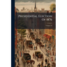 Presidential Election Of 1876; Volume 22