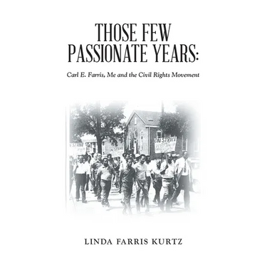 Those Few Passionate Years: Carl E. Farris, Me and the Civil Rights Movement