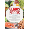 Genius Foods: The Balance of Contrast in the Kitchen. Diabetes, Swelling, Biliary Calculations, Anti-Inflammatory Diet, Weight and F
