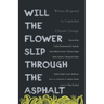 Will the Flower Slip Through the Asphalt?: Writers Respond to Capitalist Climate Change