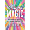 Untapped Magic: Manifestation Methods for Living a Limitless Life
