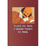 Teach Me How I Should Forget to Think.: A Quote from Romeo and Juliet by William Shakespeare