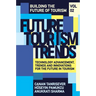 Future Tourism Trends Volume 2: Technology Advancement, Trends and Innovations for the Future in Tourism