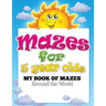 Mazes for 5 Year Olds (My Book of Mazes: Around the World)