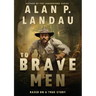 To Brave Men