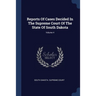Reports Of Cases Decided In The Supreme Court Of The State Of South Dakota; Volume 4