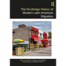 The Routledge History of Modern Latin American Migration