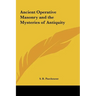 Ancient Operative Masonry and the Mysteries of Antiquity