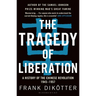 The Tragedy of Liberation: A History of the Chinese Revolution 1945-1957