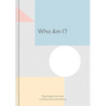 Who Am I?: Psychological Exercises to Develop Self-Understanding