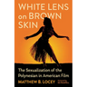 White Lens on Brown Skin: The Sexualization of the Polynesian in American Film