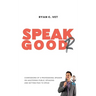 Speak Goodr: Confessions of a Professional Speaker on Mastering Public Speaking and Getting Paid to Speak