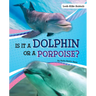 Is It a Dolphin or a Porpoise?