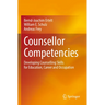 Counsellor Competencies: Developing Counselling Skills for Education, Career and Occupation